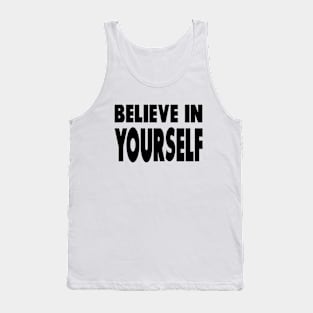 Believe In Yourself - Motivational Words Tank Top